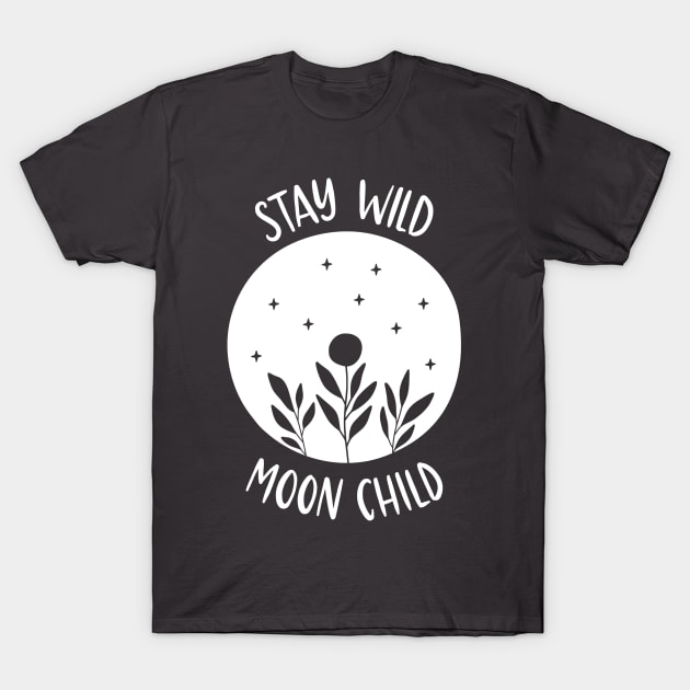 Stay Wild moon Child (Negative Space) T-Shirt by Designs by Katie Leigh